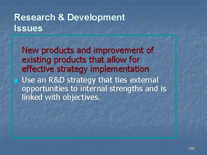 Research & Development Issues New products and improvement of existing products that allow for