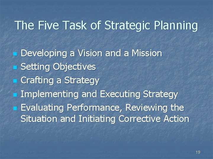 The Five Task of Strategic Planning n n n Developing a Vision and a