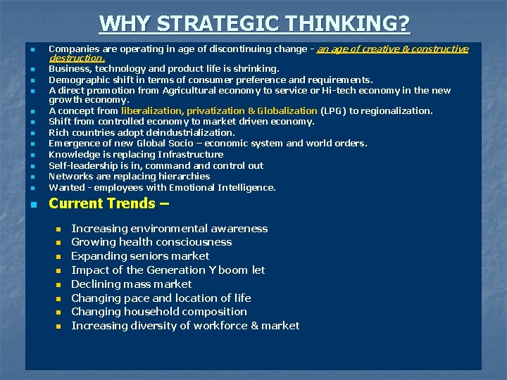 WHY STRATEGIC THINKING? n Companies are operating in age of discontinuing change - an