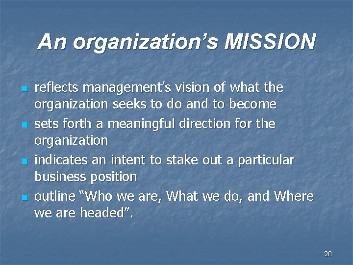An organization’s MISSION n n reflects management’s vision of what the organization seeks to
