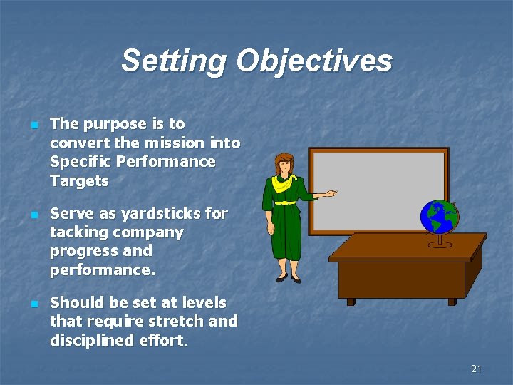 Setting Objectives n n n The purpose is to convert the mission into Specific