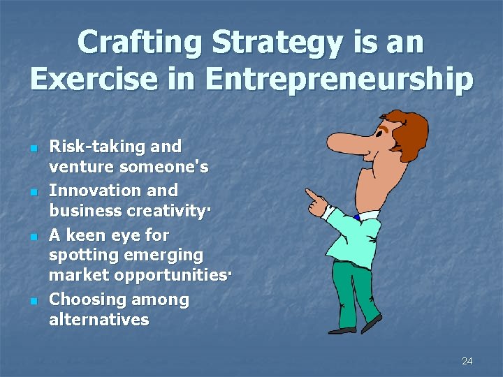 Crafting Strategy is an Exercise in Entrepreneurship n n Risk-taking and venture someone's Innovation