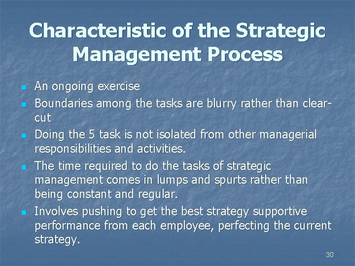 Characteristic of the Strategic Management Process n n n An ongoing exercise Boundaries among