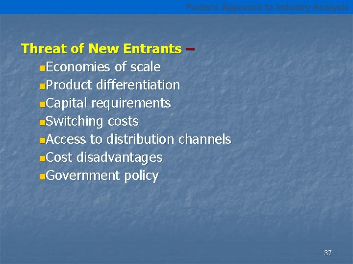 Porter’s Approach to Industry Analysis Threat of New Entrants – n. Economies of scale