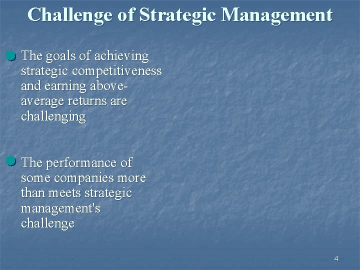 Challenge of Strategic Management The goals of achieving strategic competitiveness and earning aboveaverage returns