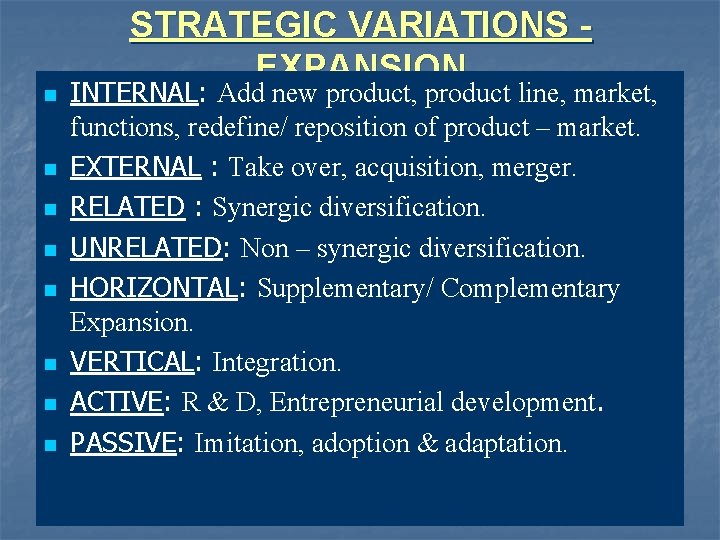 n n n n STRATEGIC VARIATIONS EXPANSION INTERNAL: Add new product, product line, market,