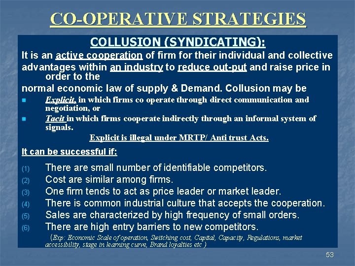 CO-OPERATIVE STRATEGIES COLLUSION (SYNDICATING): It is an active cooperation of firm for their individual