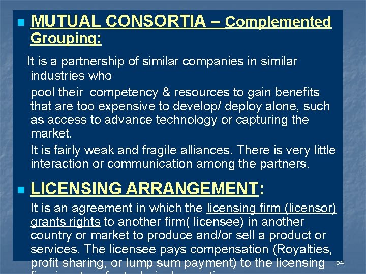 n MUTUAL CONSORTIA – Complemented Grouping: It is a partnership of similar companies in