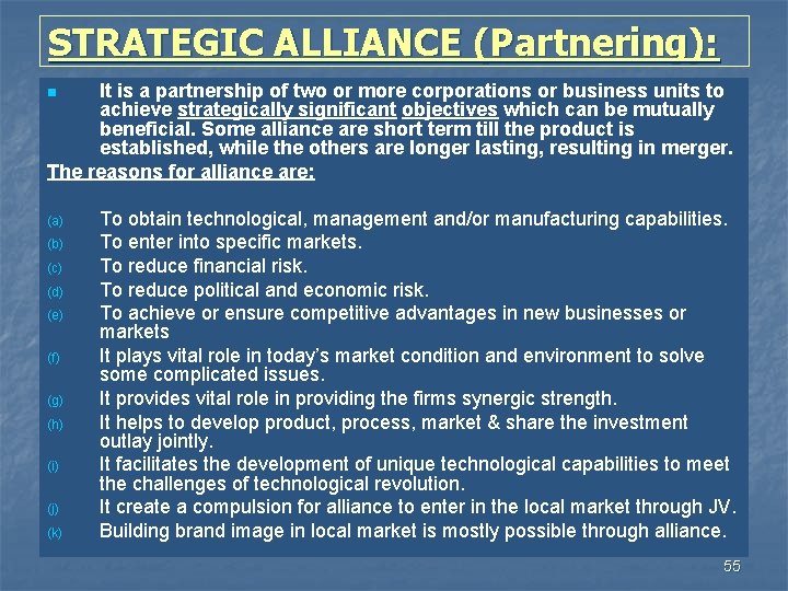 STRATEGIC ALLIANCE (Partnering): It is a partnership of two or more corporations or business