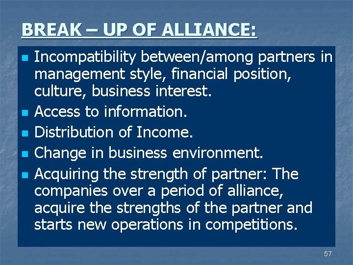 BREAK – UP OF ALLIANCE: n n n Incompatibility between/among partners in management style,