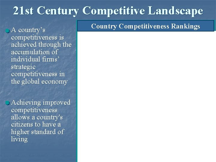 21 st Century Competitive Landscape A country’s competitiveness is achieved through the accumulation of