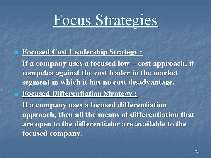 Focus Strategies n n Focused Cost Leadership Strategy : If a company uses a