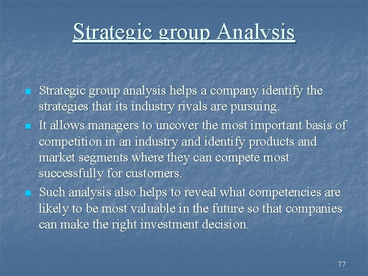 Strategic group Analysis n n n Strategic group analysis helps a company identify the