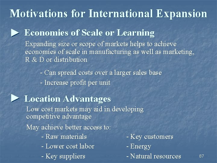 Motivations for International Expansion Economies of Scale or Learning Expanding size or scope of