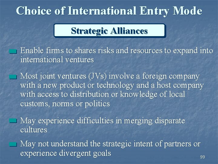 Choice of International Entry Mode Strategic Alliances Enable firms to shares risks and resources