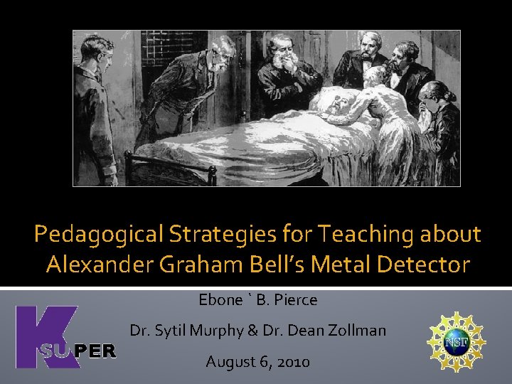 Pedagogical Strategies for Teaching about Alexander Graham Bell’s Metal Detector Ebone ` B. Pierce