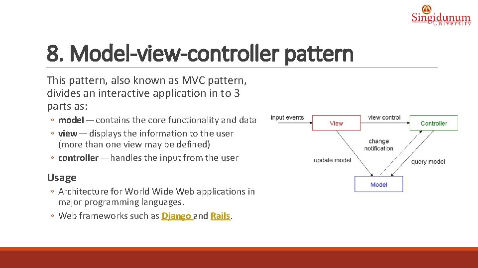 8. Model-view-controller pattern This pattern, also known as MVC pattern, divides an interactive application
