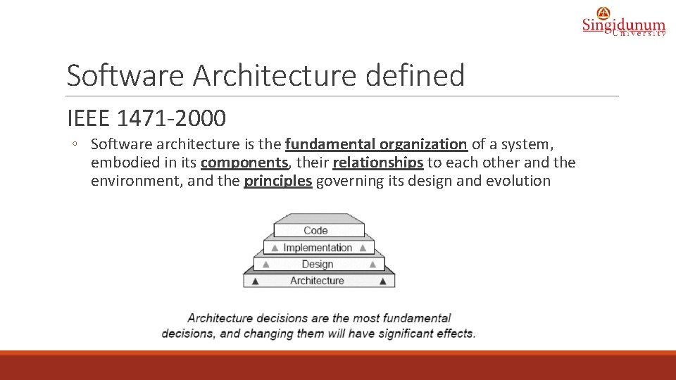 Software Architecture defined IEEE 1471 -2000 ◦ Software architecture is the fundamental organization of