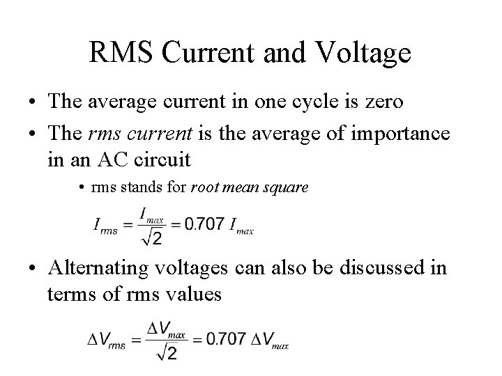 RMS Current and Voltage • The average current in one cycle is zero •