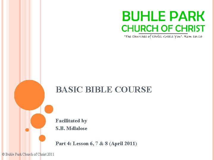 BASIC BIBLE COURSE Facilitated by S. B. Mdlalose Part 4: Lesson 6, 7 &