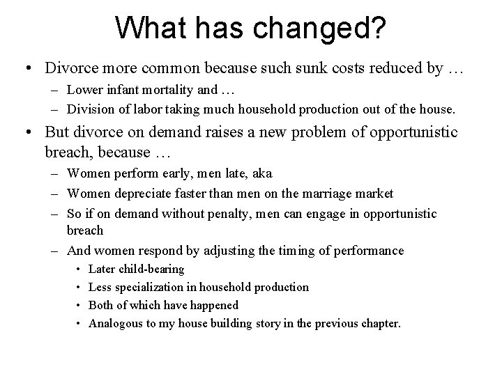 What has changed? • Divorce more common because such sunk costs reduced by …