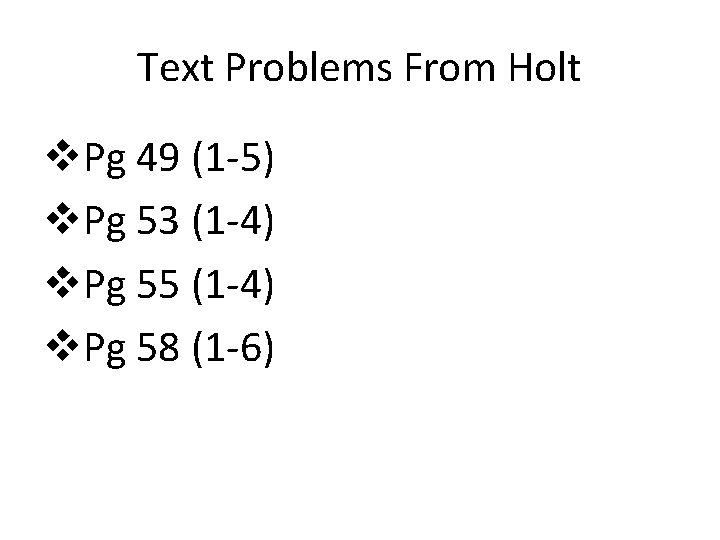 Text Problems From Holt v. Pg 49 (1 -5) v. Pg 53 (1 -4)