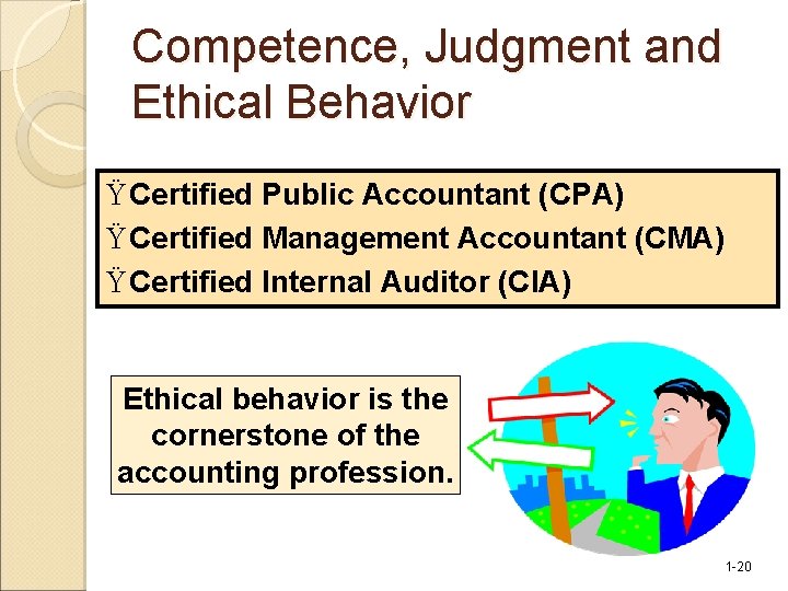 Competence, Judgment and Ethical Behavior Ÿ Certified Public Accountant (CPA) Ÿ Certified Management Accountant