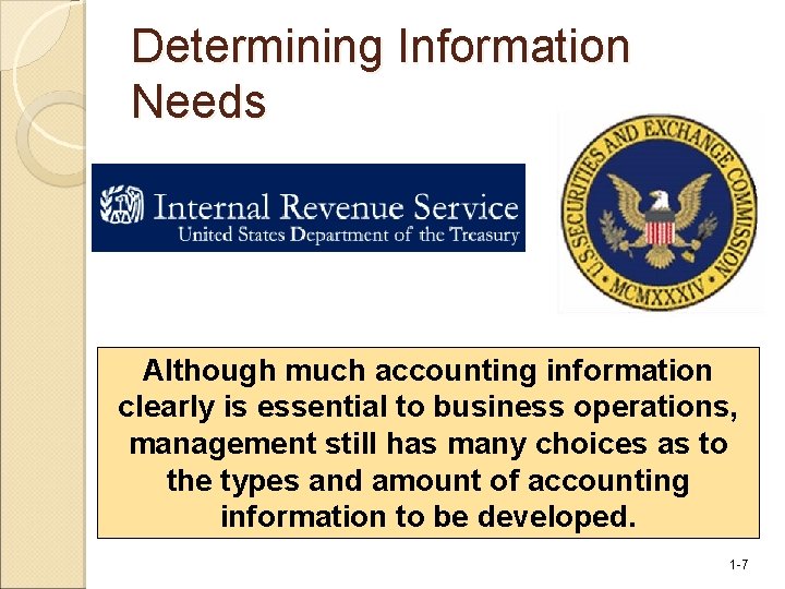Determining Information Needs Although much accounting information clearly is essential to business operations, management