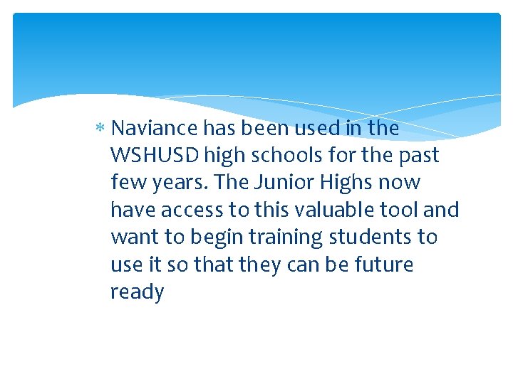  Naviance has been used in the WSHUSD high schools for the past few