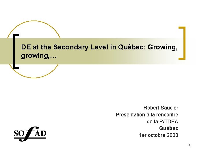 DE at the Secondary Level in Québec: Growing, growing, … Robert Saucier Présentation à