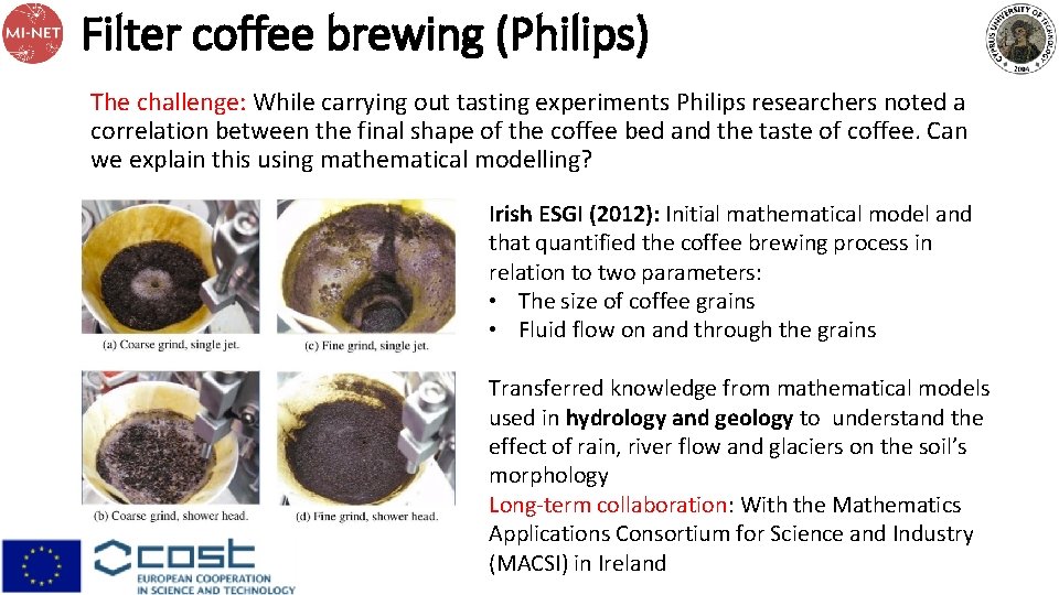 Filter coffee brewing (Philips) The challenge: While carrying out tasting experiments Philips researchers noted Filter coffee brewing (Philips) The challenge: While carrying out tasting experiments Philips researchers noted