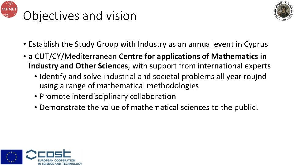 Objectives and vision • Establish the Study Group with Industry as an annual event Objectives and vision • Establish the Study Group with Industry as an annual event