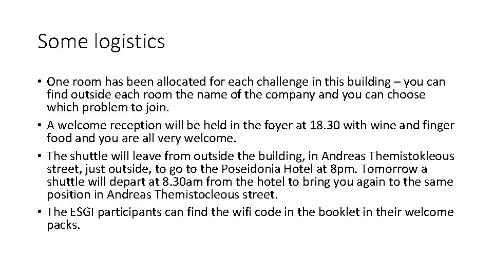 Some logistics • One room has been allocated for each challenge in this building Some logistics • One room has been allocated for each challenge in this building