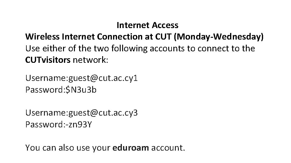 Internet Access Wireless Internet Connection at CUT (Monday-Wednesday) Use either of the two following Internet Access Wireless Internet Connection at CUT (Monday-Wednesday) Use either of the two following