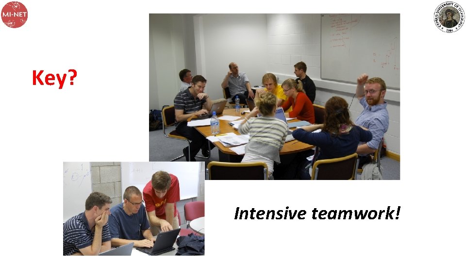 Key? Intensive teamwork! Key? Intensive teamwork!