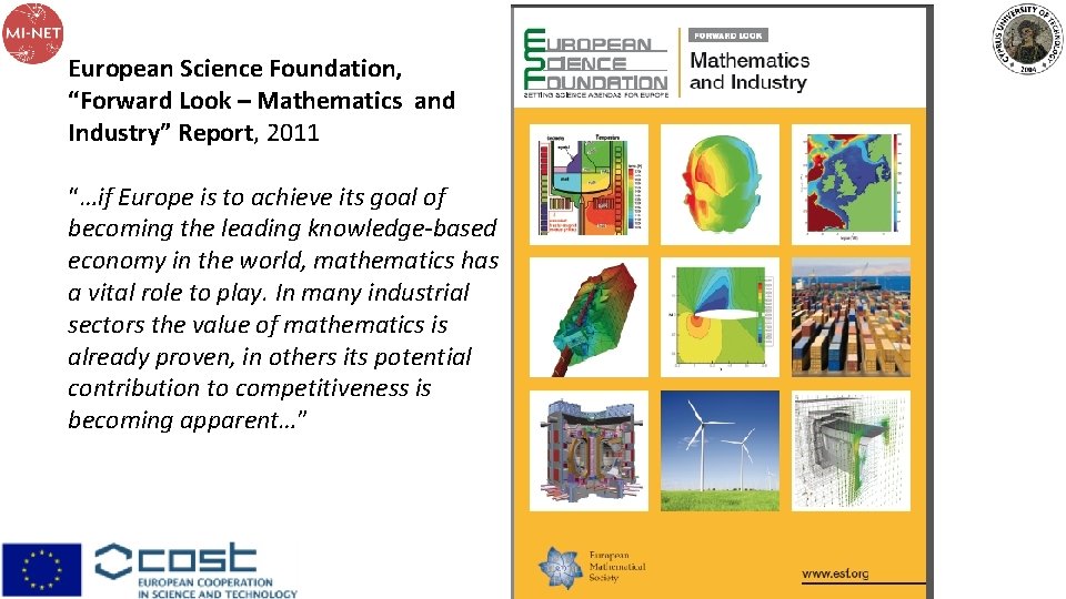 European Science Foundation, “Forward Look – Mathematics and Industry” Report, 2011 “…if Europe is European Science Foundation, “Forward Look – Mathematics and Industry” Report, 2011 “…if Europe is