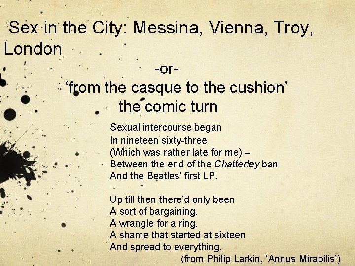 Sex in the City: Messina, Vienna, Troy, London -or‘from the casque to the cushion’