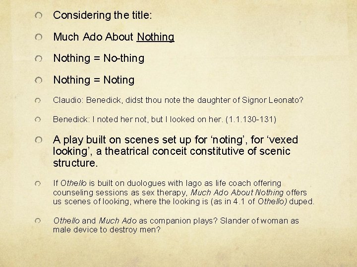 Considering the title: Much Ado About Nothing = No-thing Nothing = Noting Claudio: Benedick,