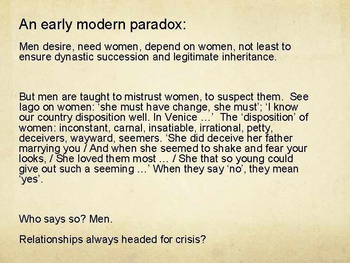 An early modern paradox: Men desire, need women, depend on women, not least to