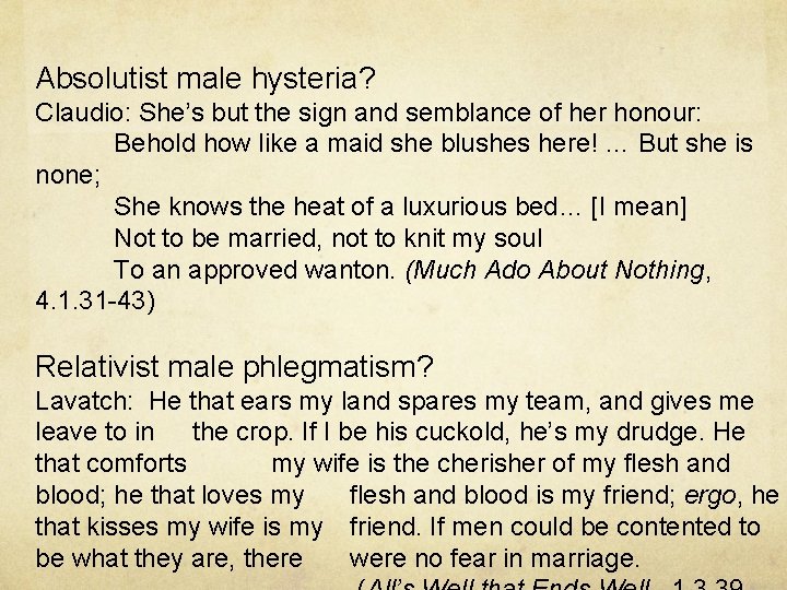 Absolutist male hysteria? Claudio: She’s but the sign and semblance of her honour: Behold