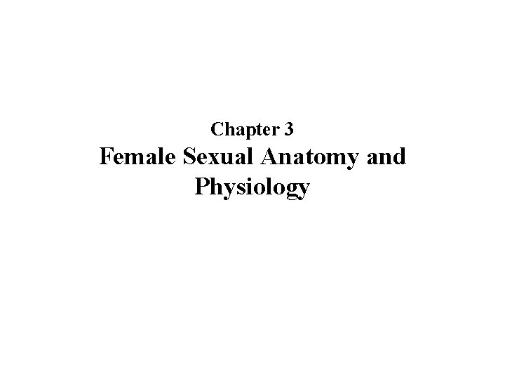 Chapter 3 Female Sexual Anatomy and Physiology 