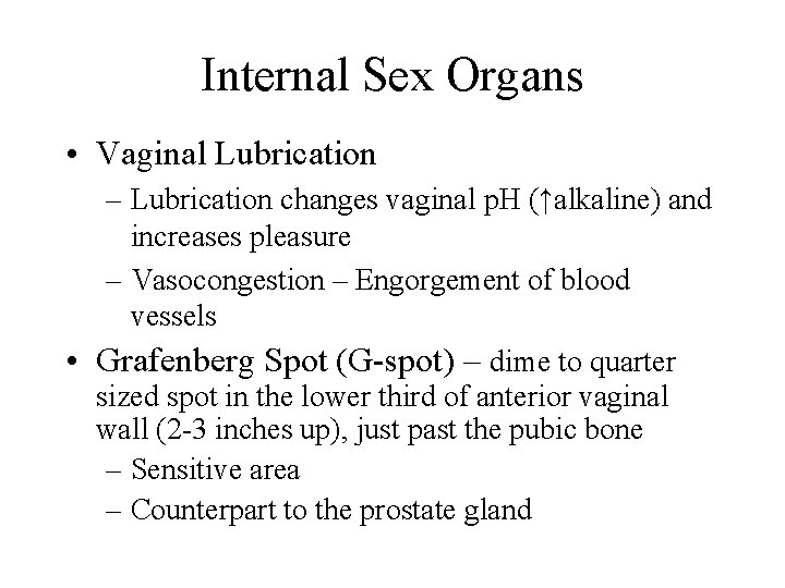 Internal Sex Organs • Vaginal Lubrication – Lubrication changes vaginal p. H (↑alkaline) and