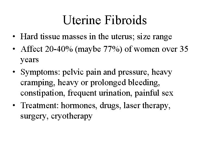 Uterine Fibroids • Hard tissue masses in the uterus; size range • Affect 20