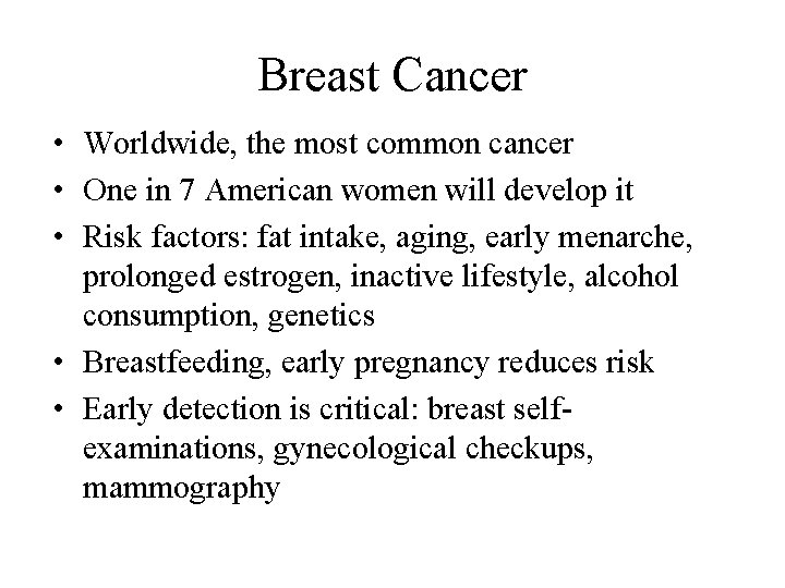 Breast Cancer • Worldwide, the most common cancer • One in 7 American women