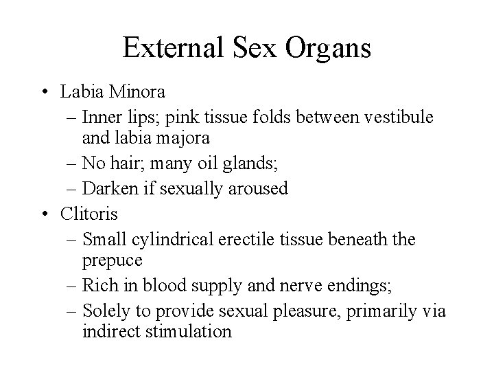 External Sex Organs • Labia Minora – Inner lips; pink tissue folds between vestibule