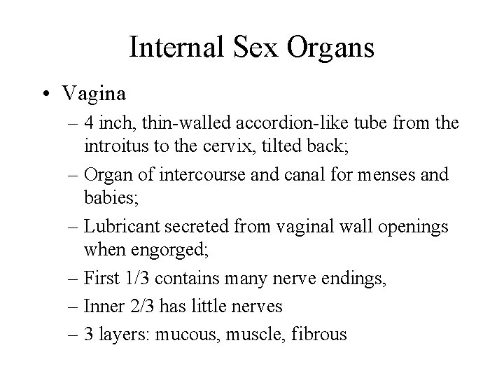 Internal Sex Organs • Vagina – 4 inch, thin-walled accordion-like tube from the introitus