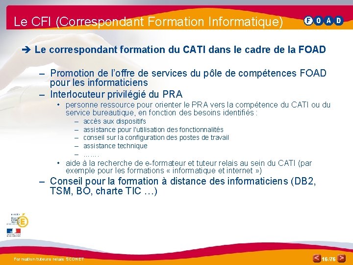 Le CFI (Correspondant Formation Informatique) è Le correspondant formation du CATI dans le cadre