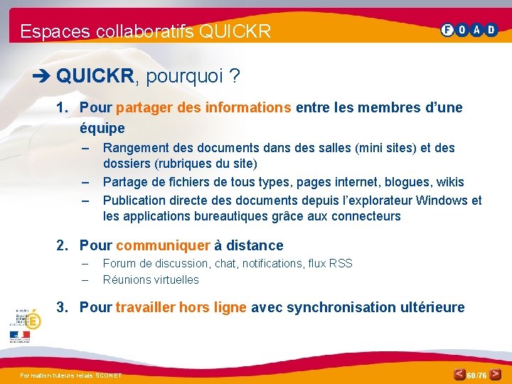 Espaces collaboratifs QUICKR è QUICKR, pourquoi ? 1. Pour partager des informations entre les Espaces collaboratifs QUICKR è QUICKR, pourquoi ? 1. Pour partager des informations entre les