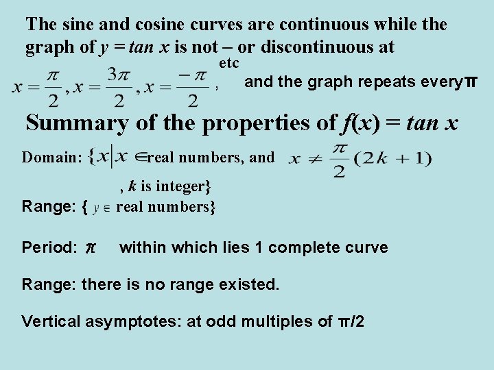 The sine and cosine curves are continuous while the graph of y = tan