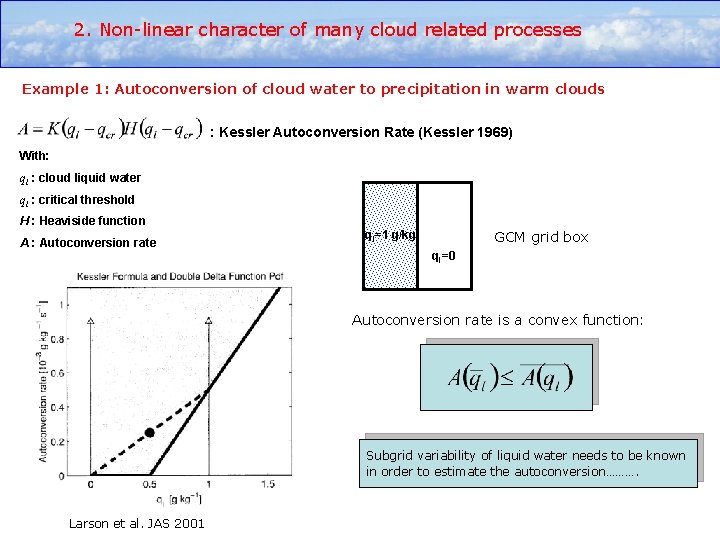 2. Non-linear character of many cloud related processes Example 1: Autoconversion of cloud water